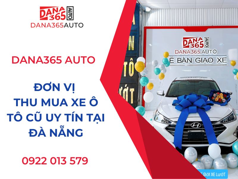 DANA365 AUTO - thu mua xe cũ đổi xe mới