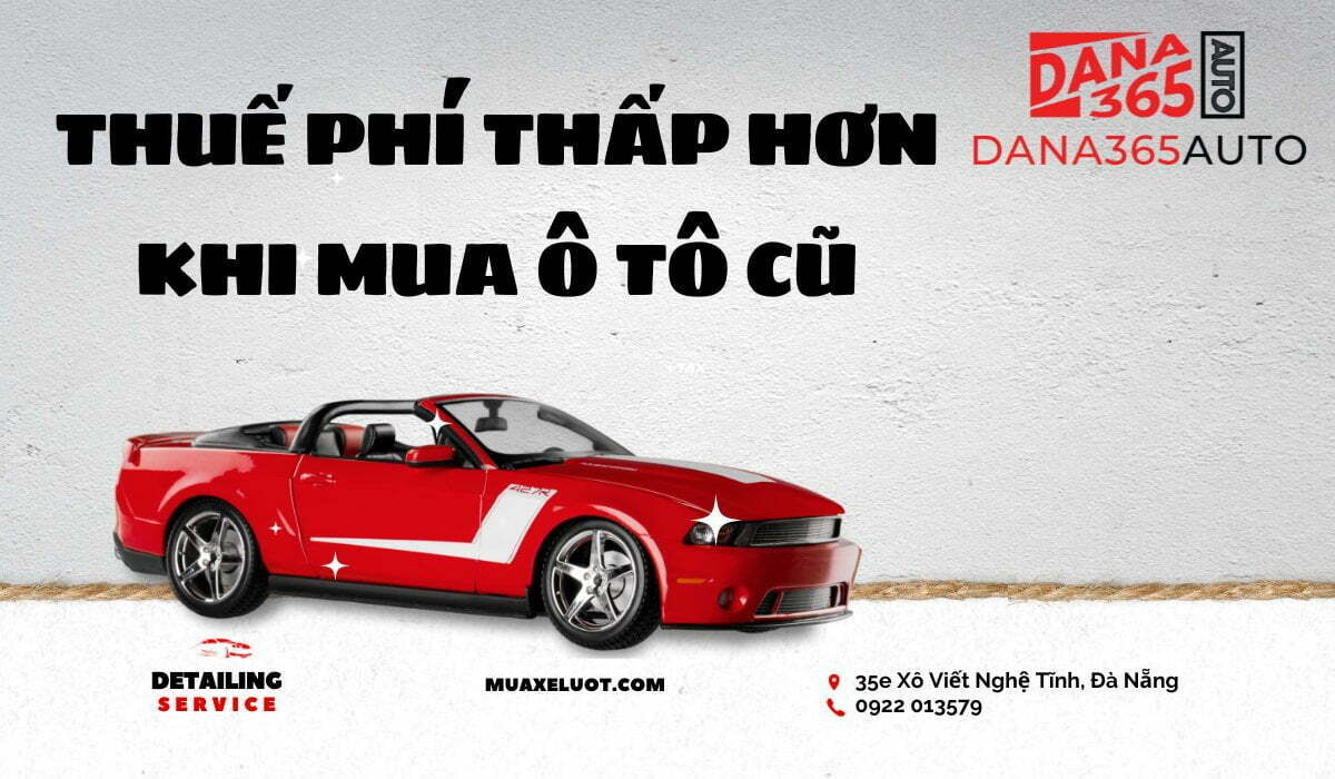 mua xe ô tô cũ thuế phí ít hơn