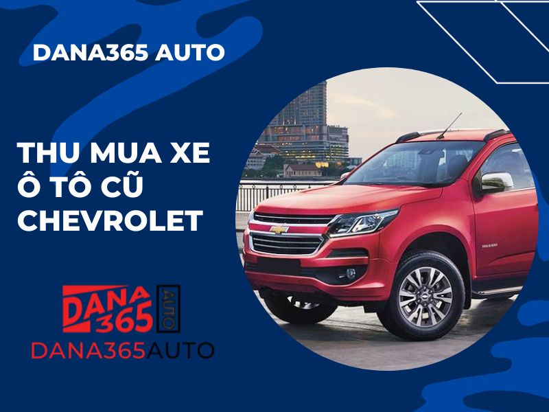 Thu Mua Xe Chevrolet Cũ Giá Cao tại Đà Nẵng