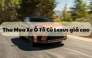 Thu Mua Xe Lexus giá tốt