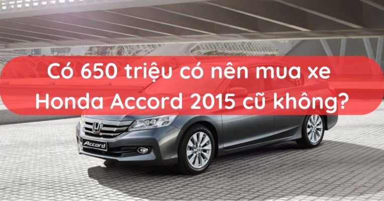 có nên mua xe Honda Accord 2015 cũ không