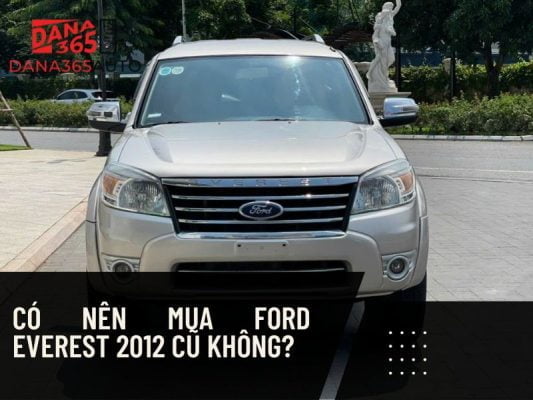 Đánh giá có nên mua Ford Everest 2012 cũ không?