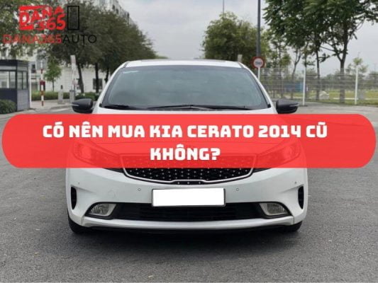 Có nên mua Kia Cerato 2014 cũ không