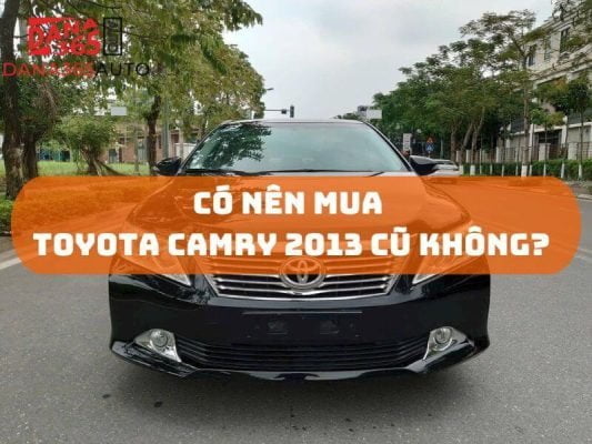 Đánh giá có nên mua Toyota Camry 2013 cũ không