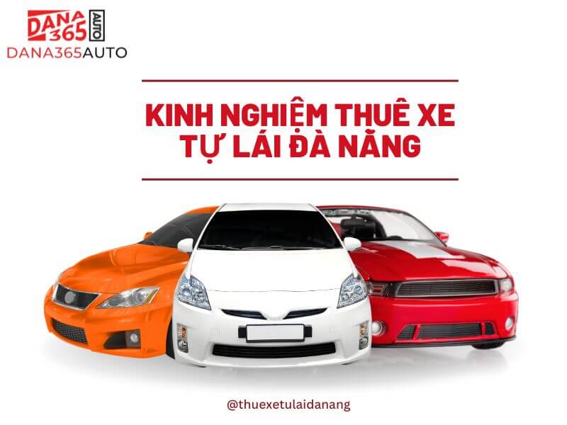 Kinh nghiệm thuê xe tự lái Đà Nẵng