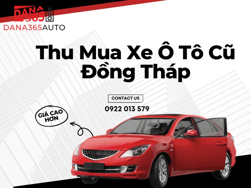Thu mua xe ô tô cũ Đồng Tháp giá cao