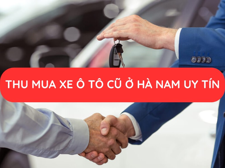 thu mua xe ô tô cũ Hà Nam giá cao
